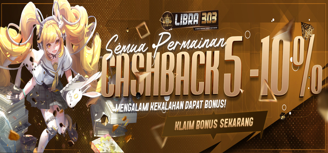 BONUS CASHBACK 5% - 10% LIBRA303